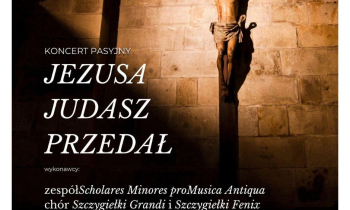 Zapraszamy na Koncert Pasyjny „Jezusa Judasz przedał”